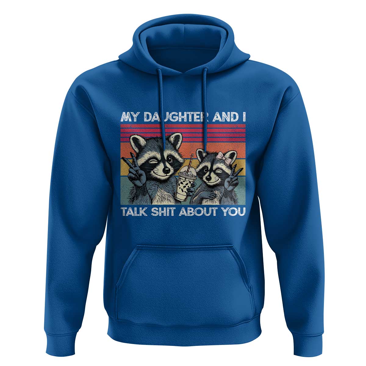 My Daughter And I Talk Shit About You Hoodie Funny Raccoon Dad Gift
