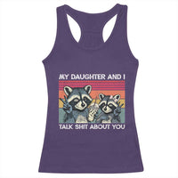 My Daughter And I Talk Shit About You Racerback Tank Top Funny Raccoon Dad Gift