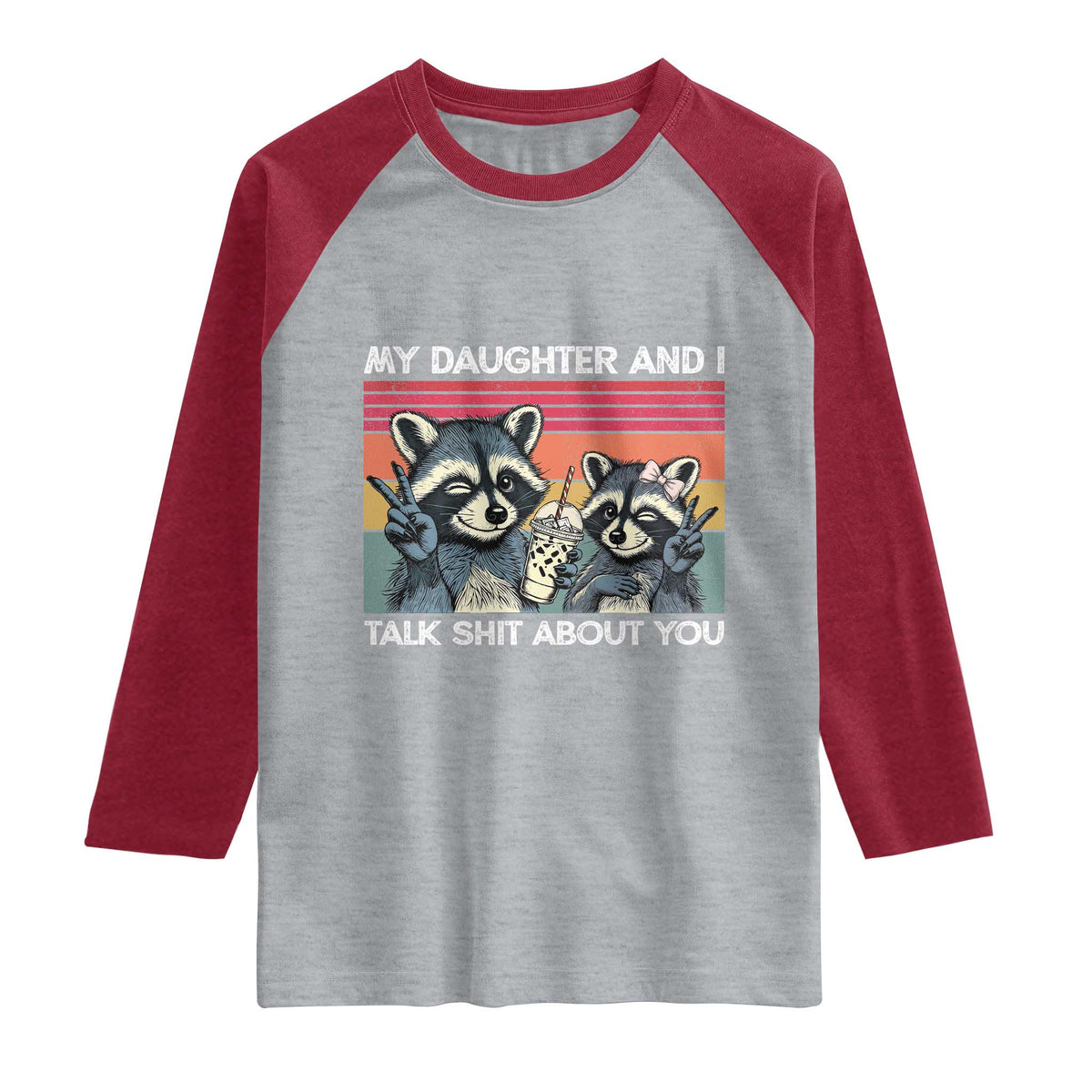 My Daughter And I Talk Shit About You Raglan Shirt Funny Raccoon Dad Gift