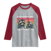 My Daughter And I Talk Shit About You Raglan Shirt Funny Raccoon Dad Gift