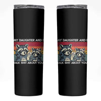 My Daughter And I Talk Shit About You Skinny Tumbler Funny Raccoon Dad Gift