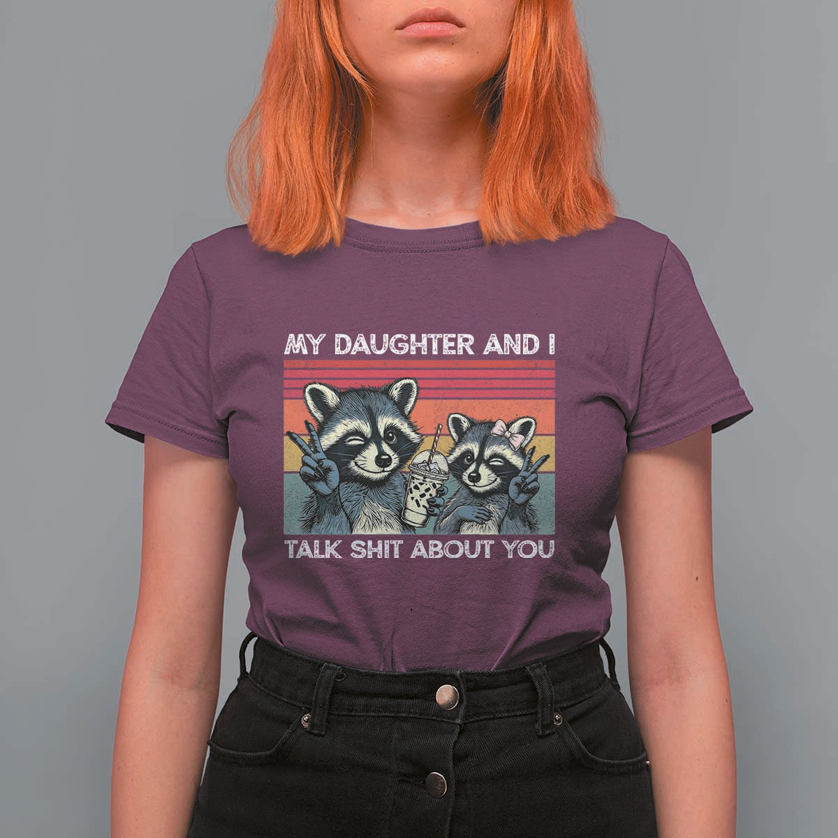 My Daughter And I Talk Shit About You T Shirt For Women Funny Raccoon Dad Gift