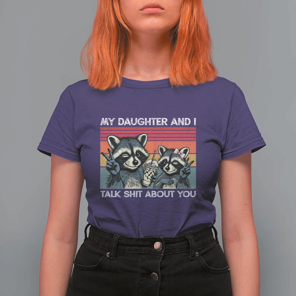 My Daughter And I Talk Shit About You T Shirt For Women Funny Raccoon Dad Gift