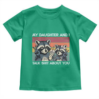My Daughter And I Talk Shit About You Toddler T Shirt Funny Raccoon Dad Gift