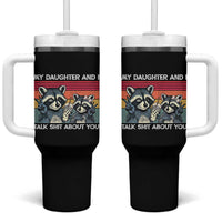 My Daughter And I Talk Shit About You Tumbler With Handle Funny Raccoon Dad Gift