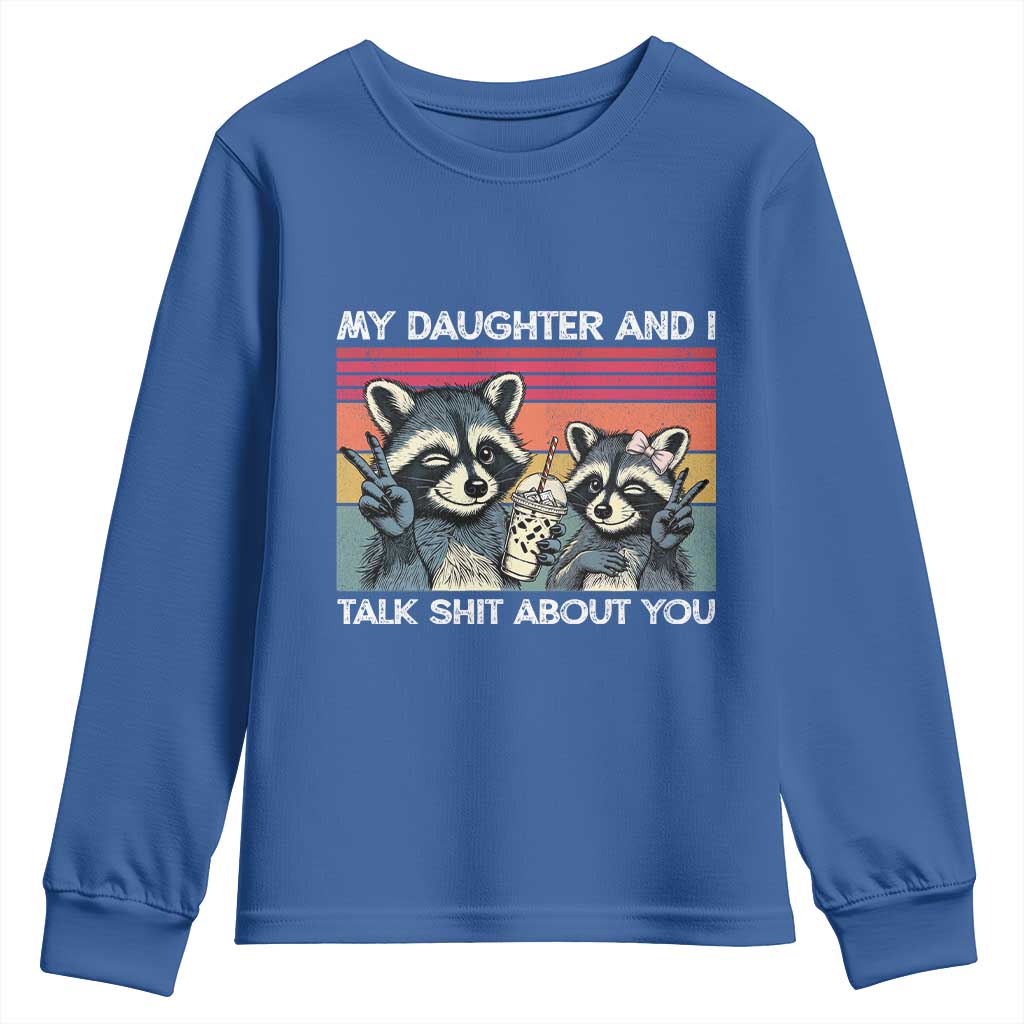 My Daughter And I Talk Shit About You Youth Sweatshirt Funny Raccoon Dad Gift