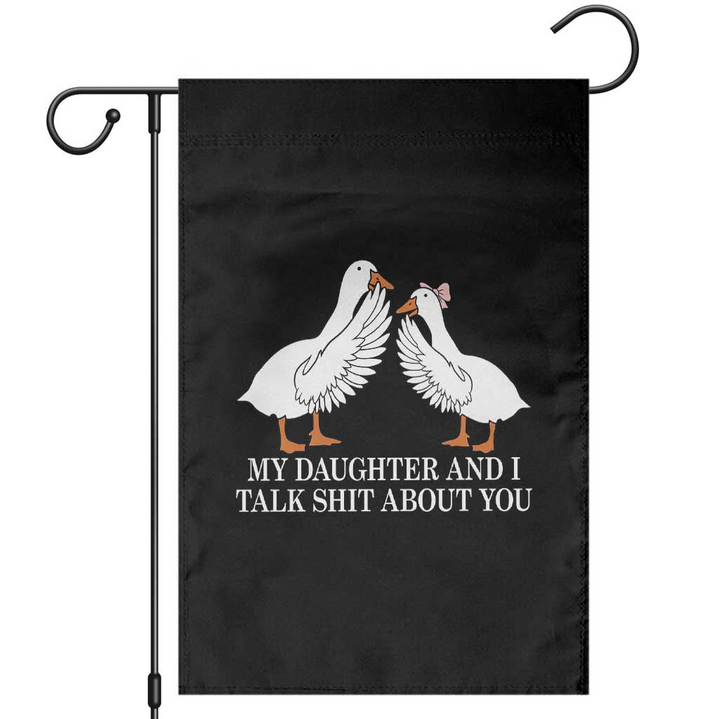 My Daughter And I Talk Shit About You Garden Flag Funny Sarcastic Dad Father's Day