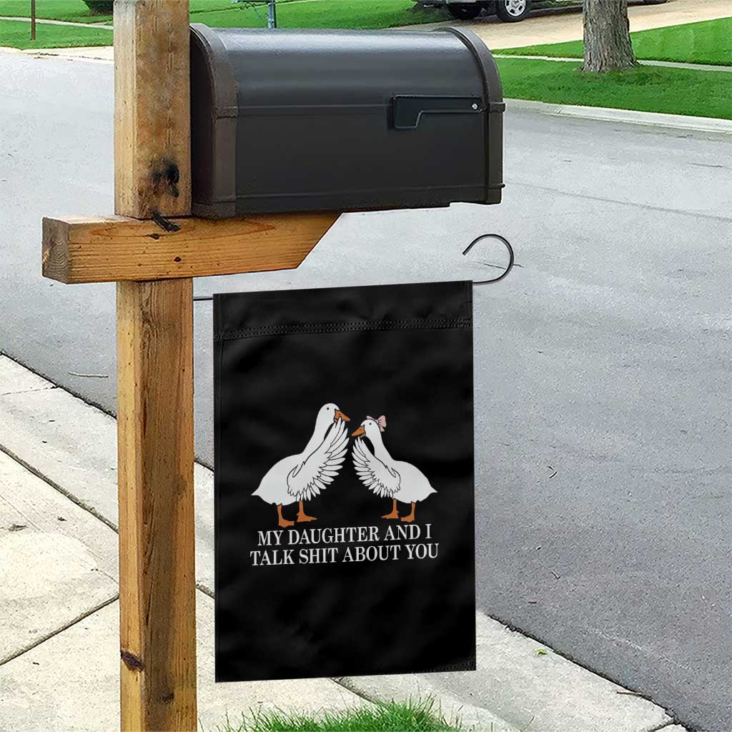My Daughter And I Talk Shit About You Garden Flag Funny Sarcastic Dad Father's Day