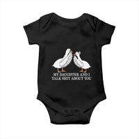My Daughter And I Talk Shit About You Baby Onesie Funny Sarcastic Dad Father's Day