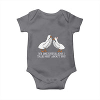My Daughter And I Talk Shit About You Baby Onesie Funny Sarcastic Dad Father's Day
