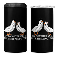 My Daughter And I Talk Shit About You 4 in 1 Can Cooler Tumbler Funny Sarcastic Dad Father's Day
