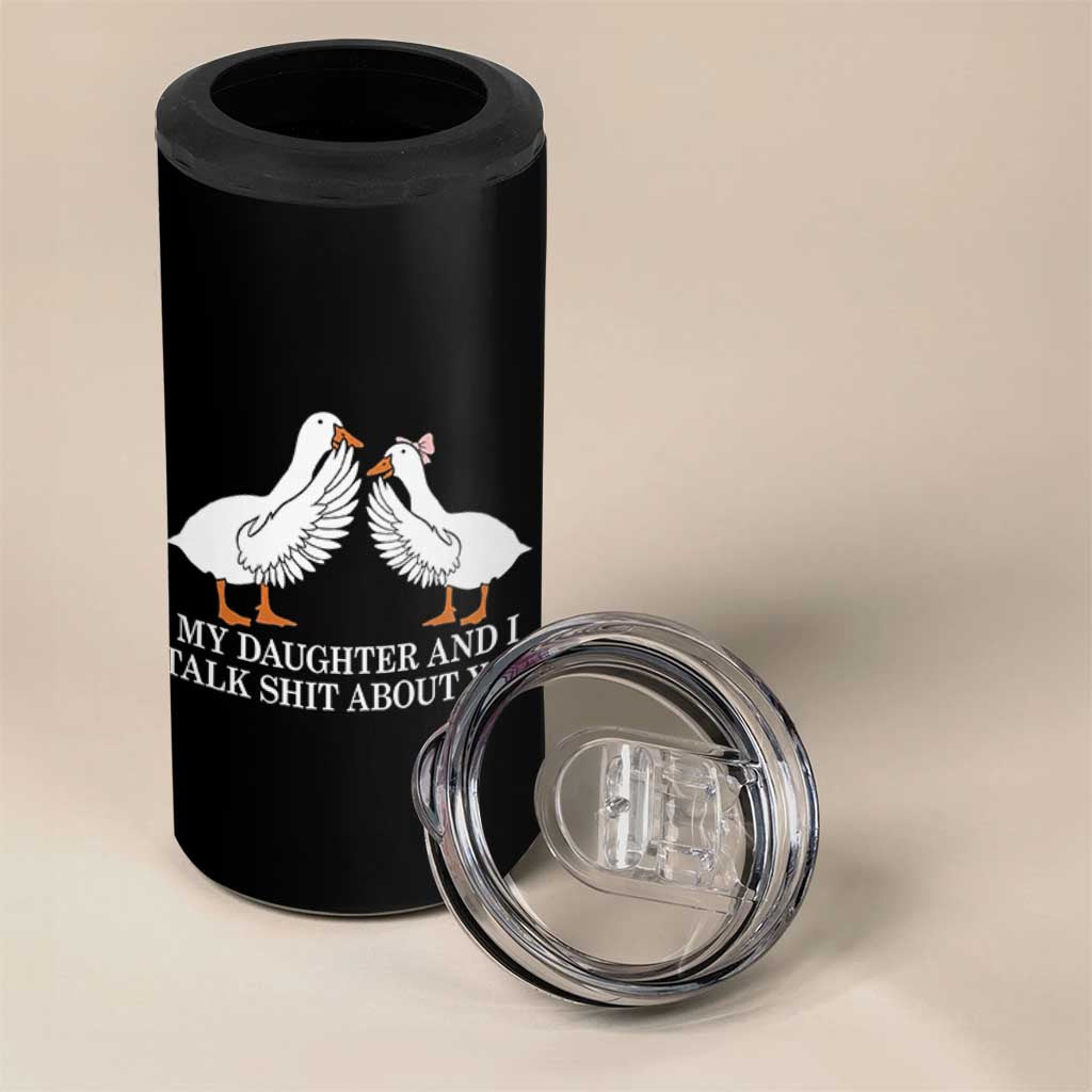My Daughter And I Talk Shit About You 4 in 1 Can Cooler Tumbler Funny Sarcastic Dad Father's Day