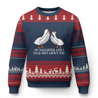 My Daughter And I Talk Shit About You Ugly Christmas Sweater Funny Sarcastic Dad Father's Day