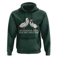 My Daughter And I Talk Shit About You Hoodie Funny Sarcastic Dad Father's Day