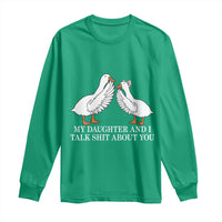 My Daughter And I Talk Shit About You Long Sleeve Shirt Funny Sarcastic Dad Father's Day