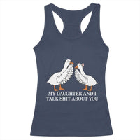 My Daughter And I Talk Shit About You Racerback Tank Top Funny Sarcastic Dad Father's Day