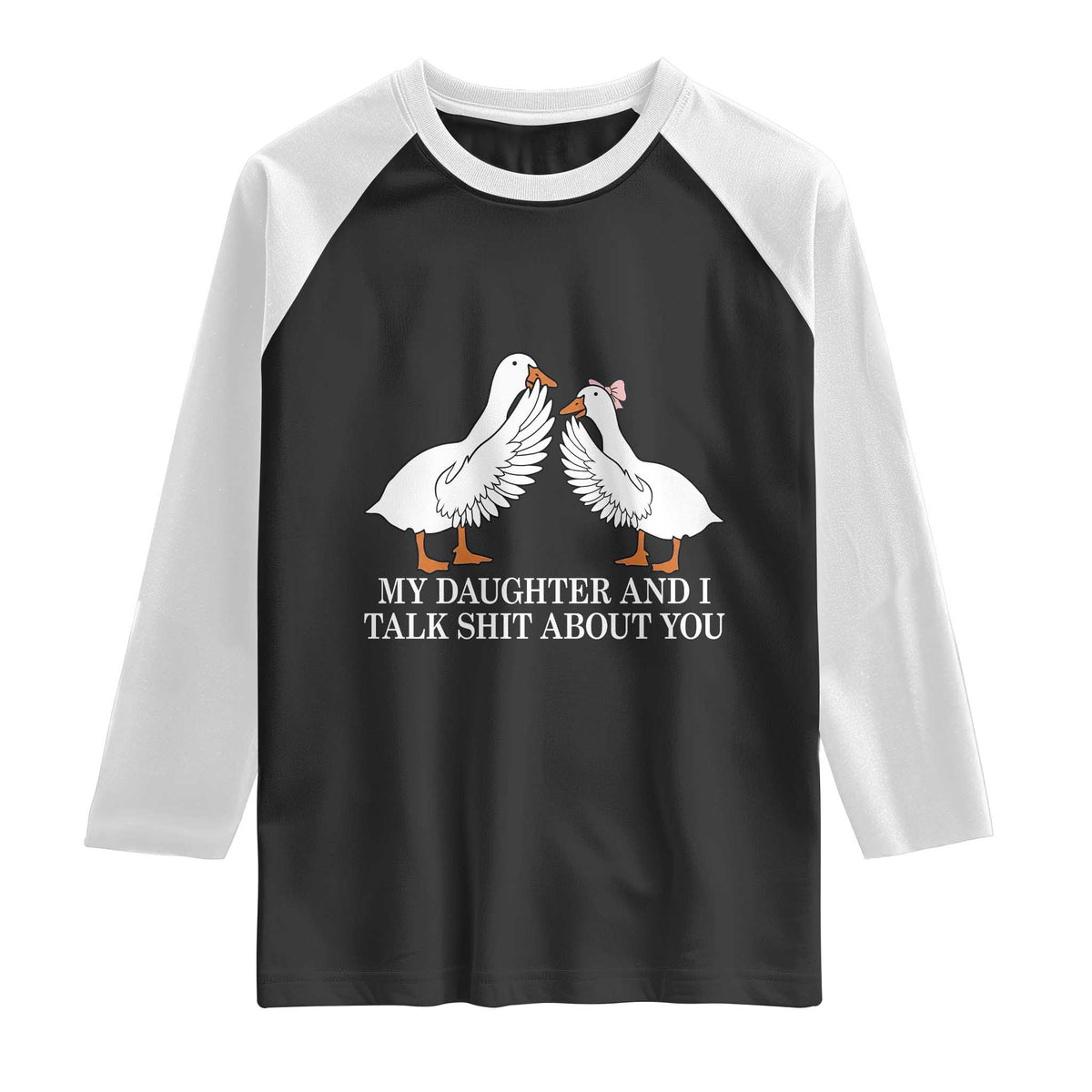My Daughter And I Talk Shit About You Raglan Shirt Funny Sarcastic Dad Father's Day