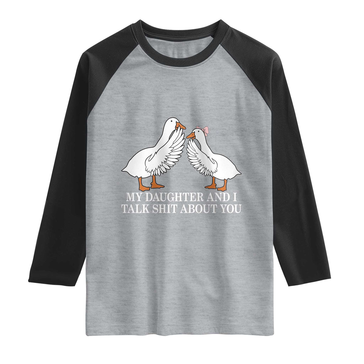 My Daughter And I Talk Shit About You Raglan Shirt Funny Sarcastic Dad Father's Day
