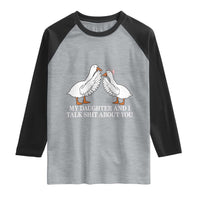 My Daughter And I Talk Shit About You Raglan Shirt Funny Sarcastic Dad Father's Day