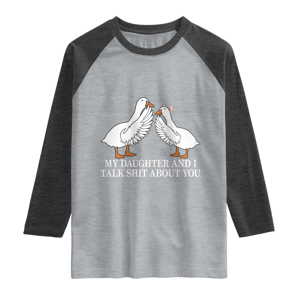 My Daughter And I Talk Shit About You Raglan Shirt Funny Sarcastic Dad Father's Day
