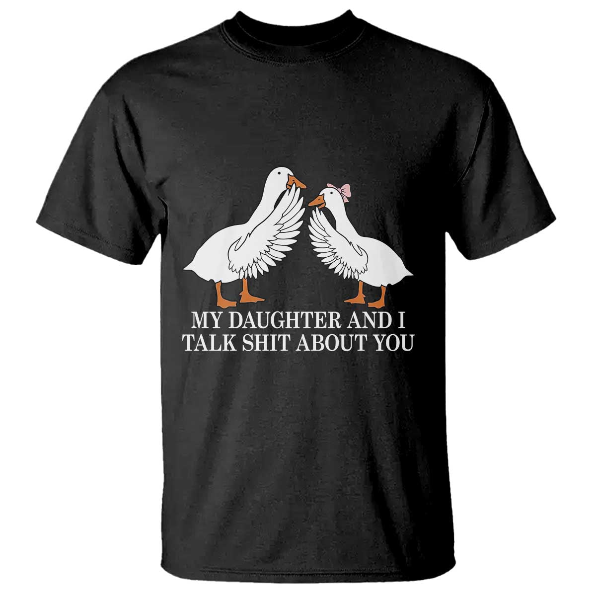 My Daughter And I Talk Shit About You T Shirt Funny Sarcastic Dad Father's Day