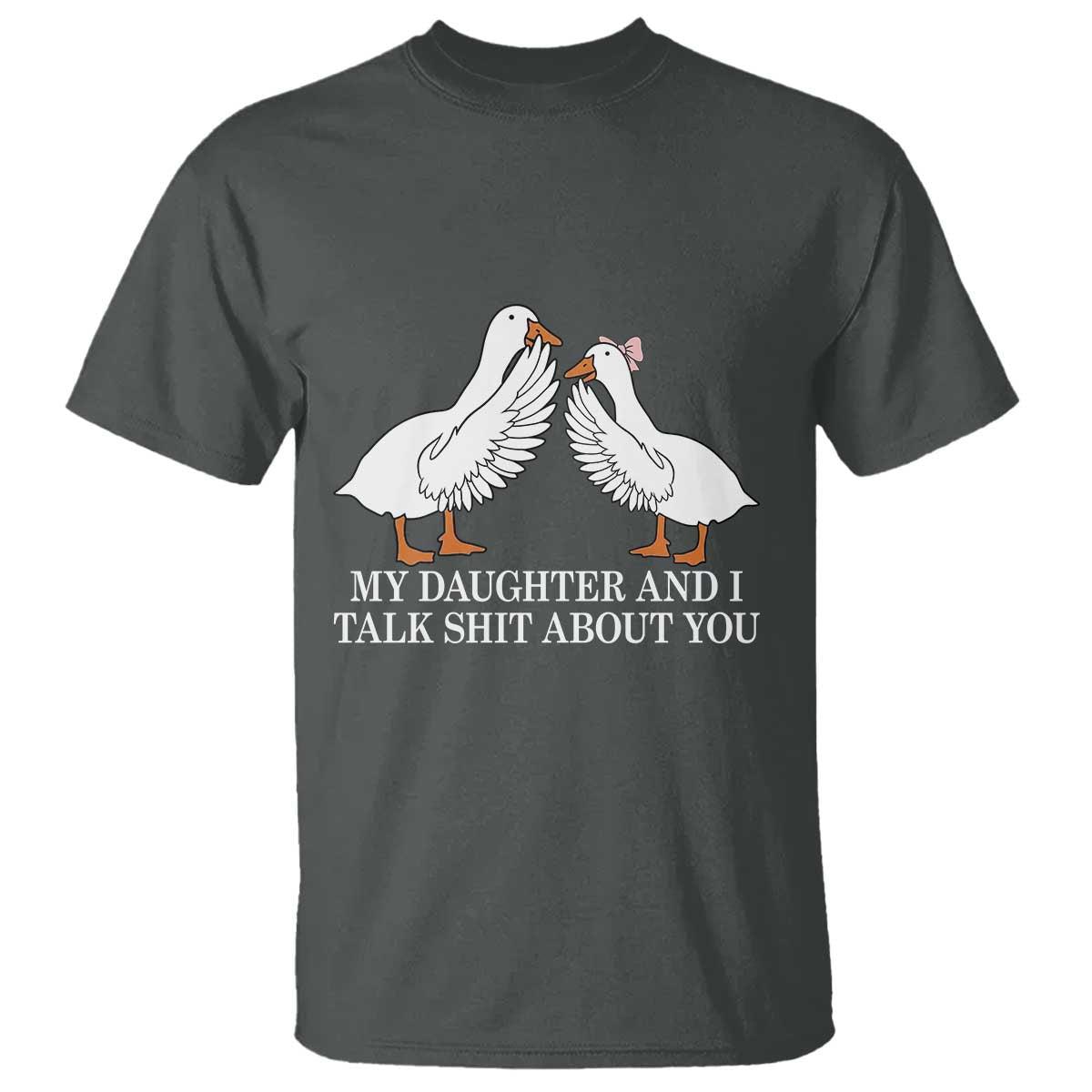 My Daughter And I Talk Shit About You T Shirt Funny Sarcastic Dad Father's Day