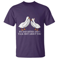 My Daughter And I Talk Shit About You T Shirt Funny Sarcastic Dad Father's Day