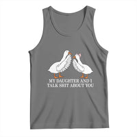 My Daughter And I Talk Shit About You Tank Top Funny Sarcastic Dad Father's Day
