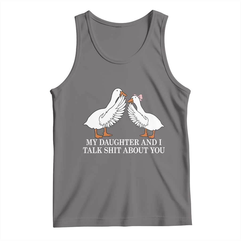 My Daughter And I Talk Shit About You Tank Top Funny Sarcastic Dad Father's Day