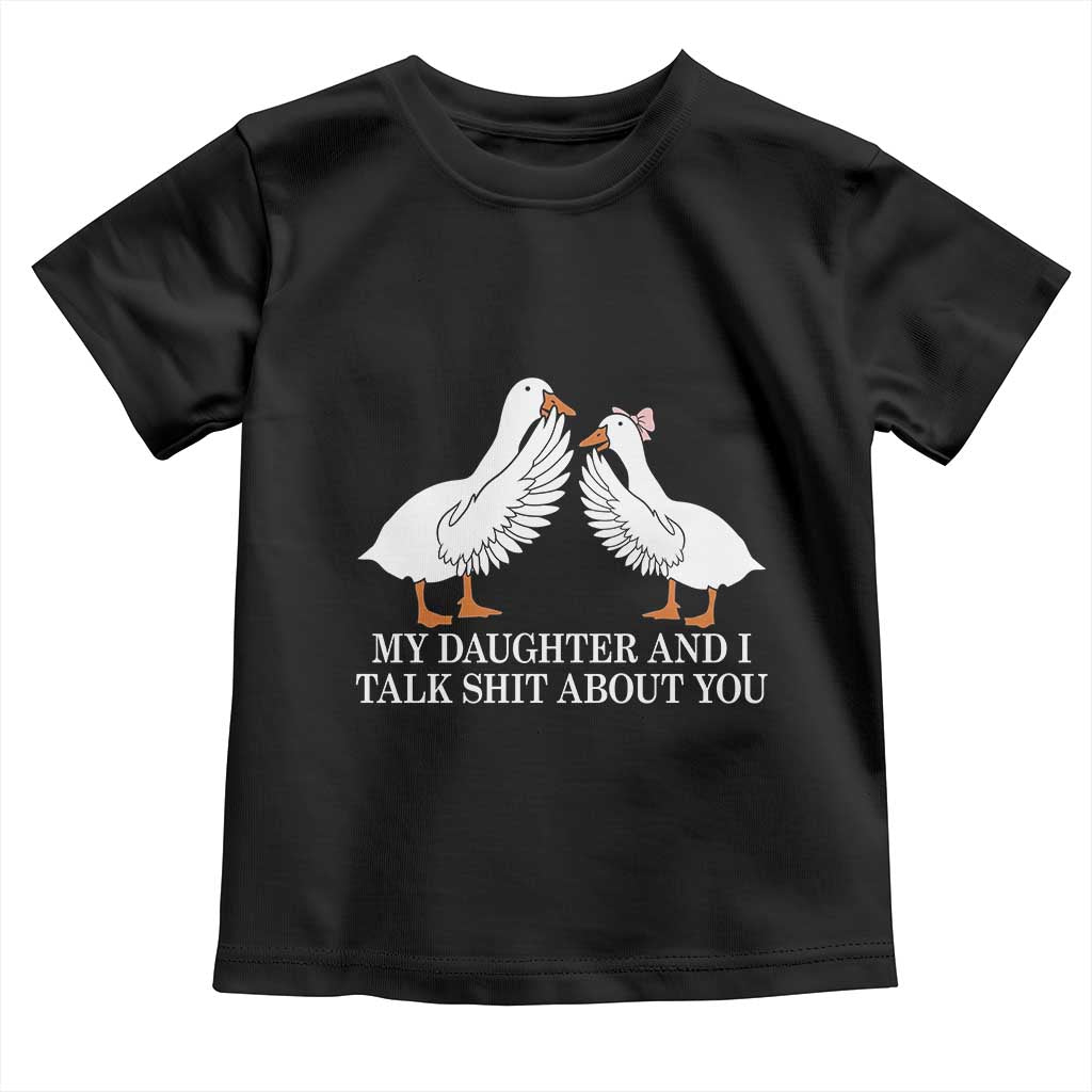 My Daughter And I Talk Shit About You Toddler T Shirt Funny Sarcastic Dad Father's Day
