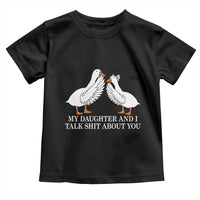 My Daughter And I Talk Shit About You Toddler T Shirt Funny Sarcastic Dad Father's Day