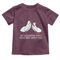 My Daughter And I Talk Shit About You Toddler T Shirt Funny Sarcastic Dad Father's Day