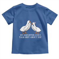 My Daughter And I Talk Shit About You Toddler T Shirt Funny Sarcastic Dad Father's Day