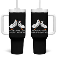 My Daughter And I Talk Shit About You Tumbler With Handle Funny Sarcastic Dad Father's Day