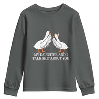 My Daughter And I Talk Shit About You Youth Sweatshirt Funny Sarcastic Dad Father's Day