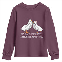 My Daughter And I Talk Shit About You Youth Sweatshirt Funny Sarcastic Dad Father's Day