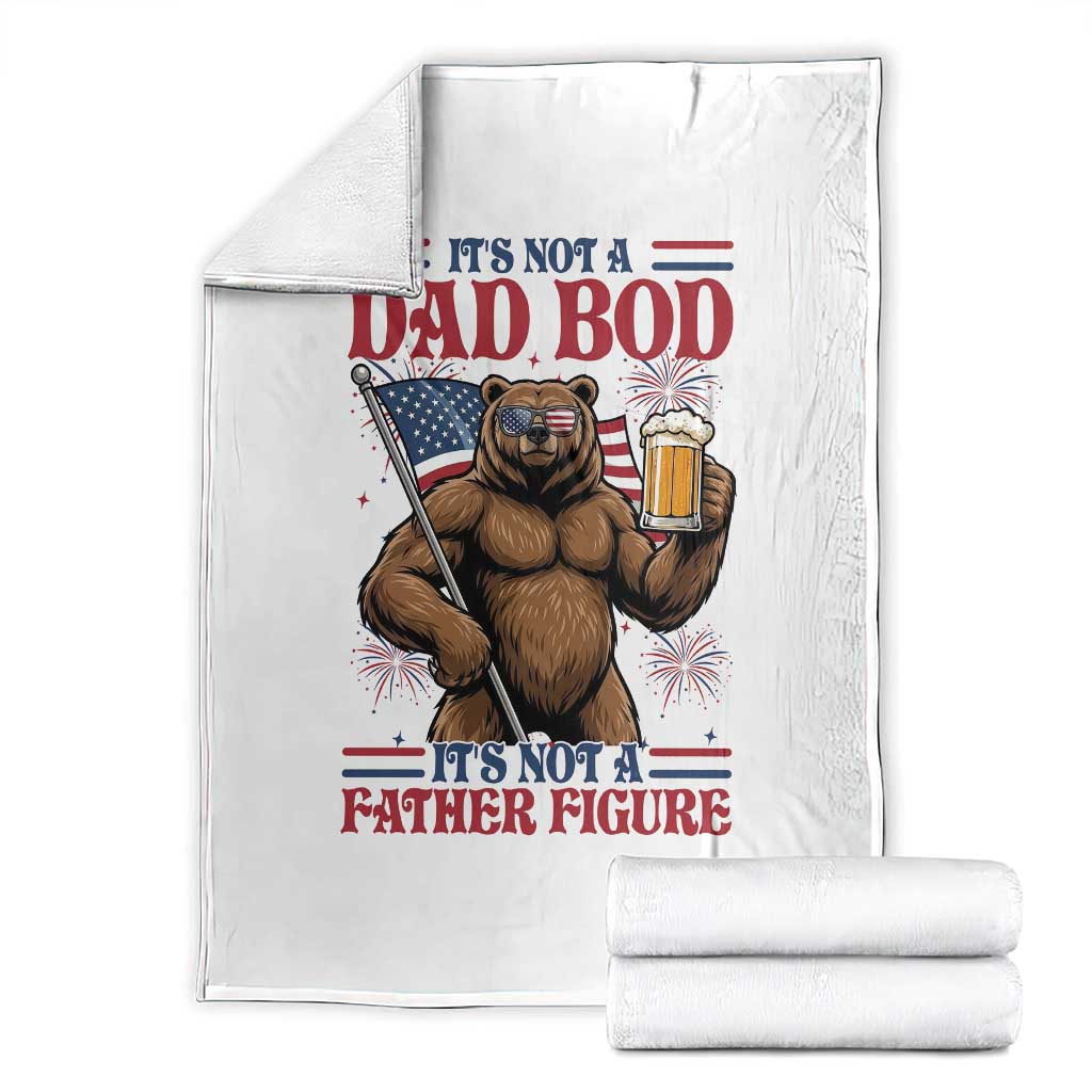 It's Not A Dad BOD It's A Father Figure Throw Blanket Dad Bear Drinking Beer 4th of July