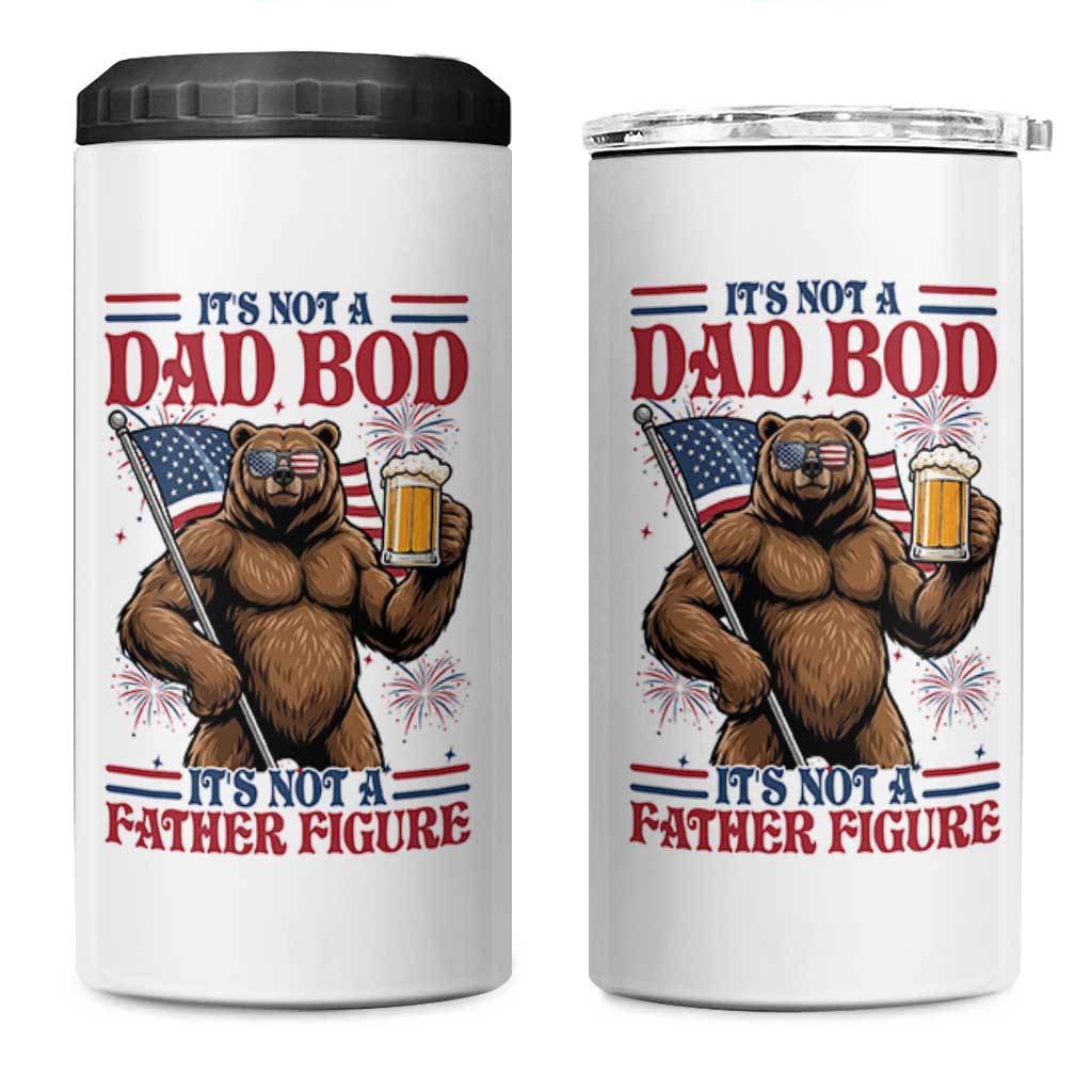 It's Not A Dad BOD It's A Father Figure 4 in 1 Can Cooler Tumbler Dad Bear Drinking Beer 4th of July