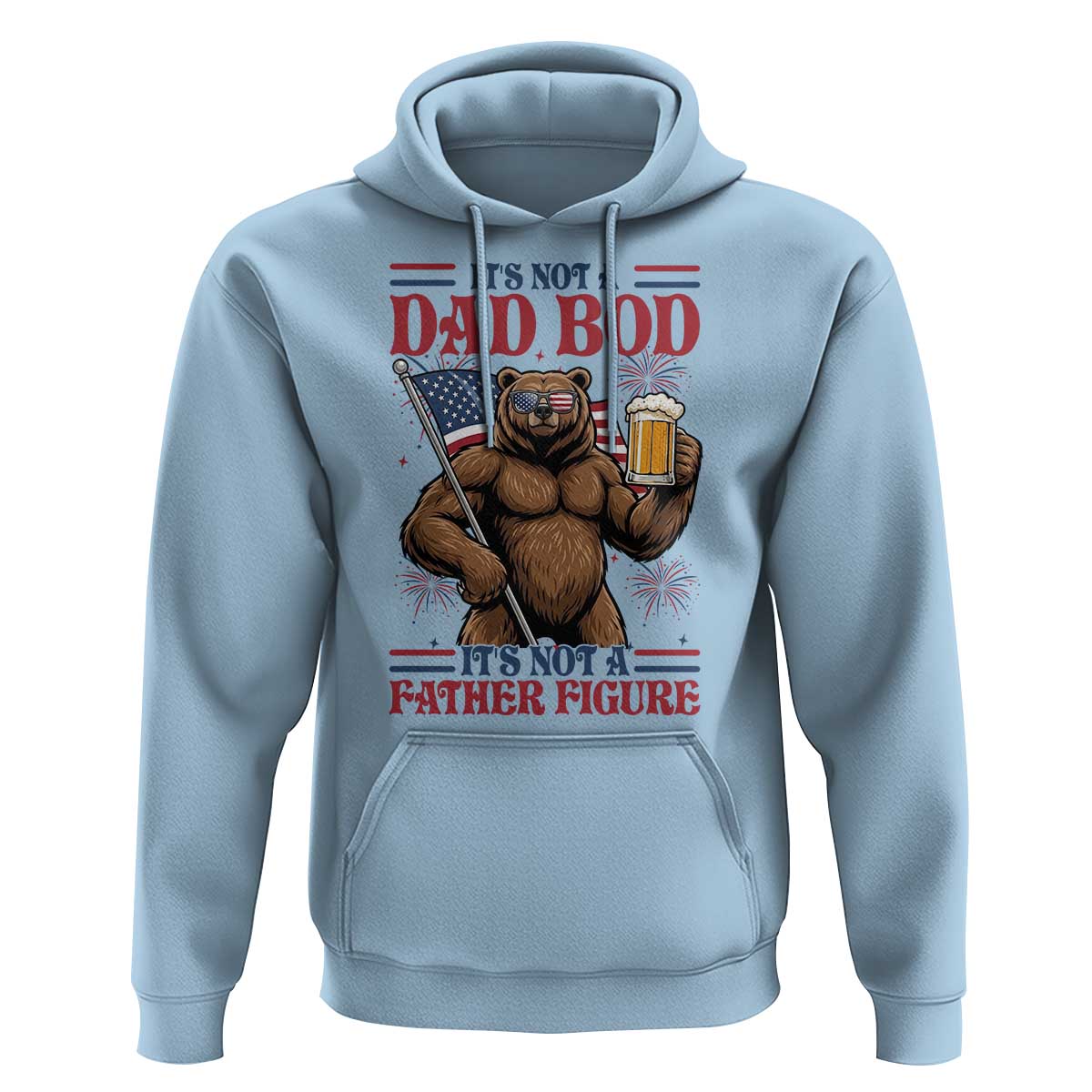 It's Not A Dad BOD It's A Father Figure Hoodie Dad Bear Drinking Beer 4th of July