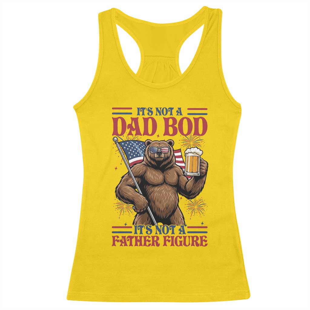 It's Not A Dad BOD It's A Father Figure Racerback Tank Top Dad Bear Drinking Beer 4th of July