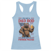 It's Not A Dad BOD It's A Father Figure Racerback Tank Top Dad Bear Drinking Beer 4th of July