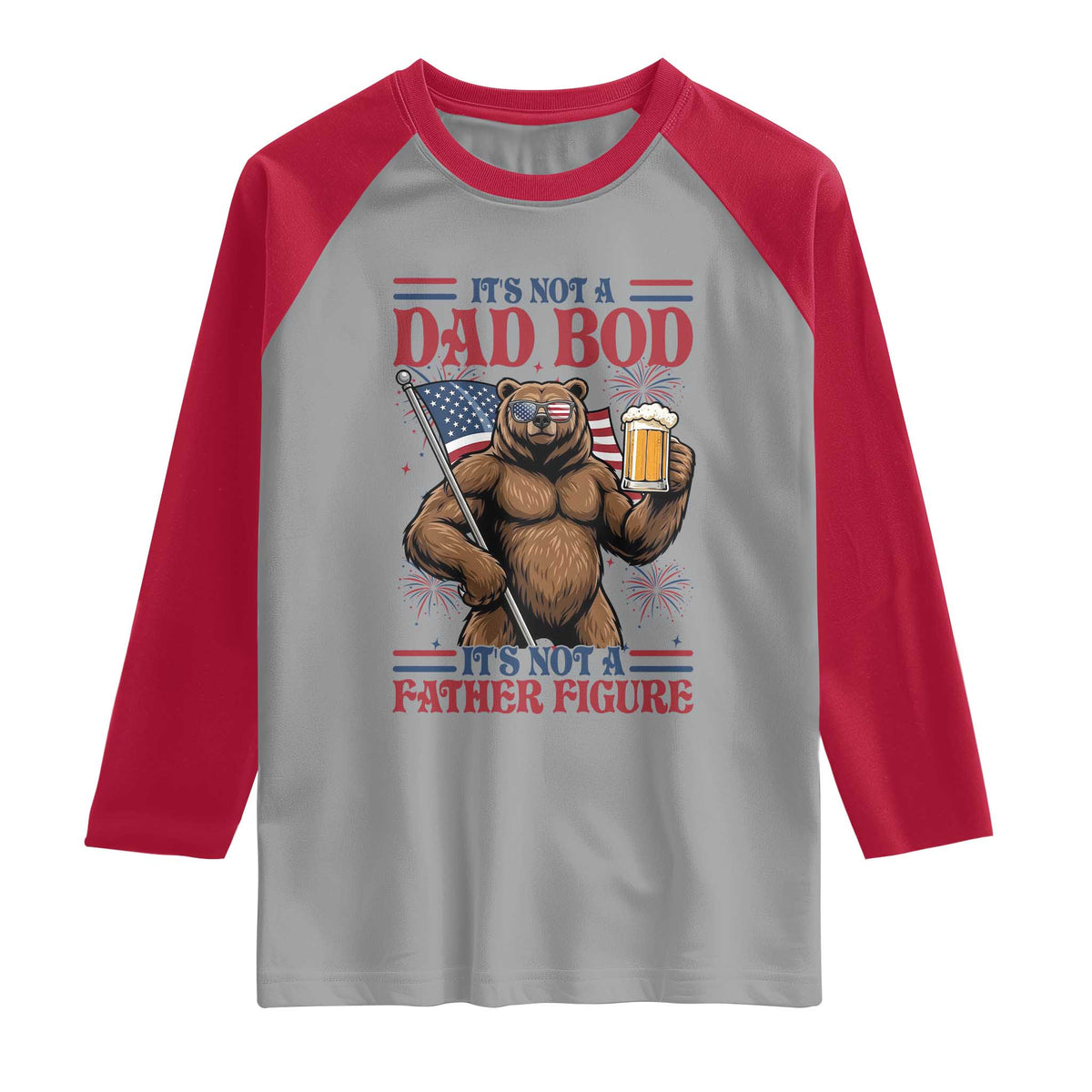 It's Not A Dad BOD It's A Father Figure Raglan Shirt Dad Bear Drinking Beer 4th of July