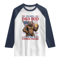 It's Not A Dad BOD It's A Father Figure Raglan Shirt Dad Bear Drinking Beer 4th of July