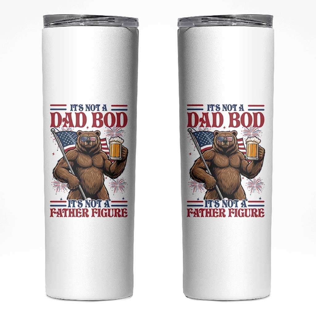 It's Not A Dad BOD It's A Father Figure Skinny Tumbler Dad Bear Drinking Beer 4th of July