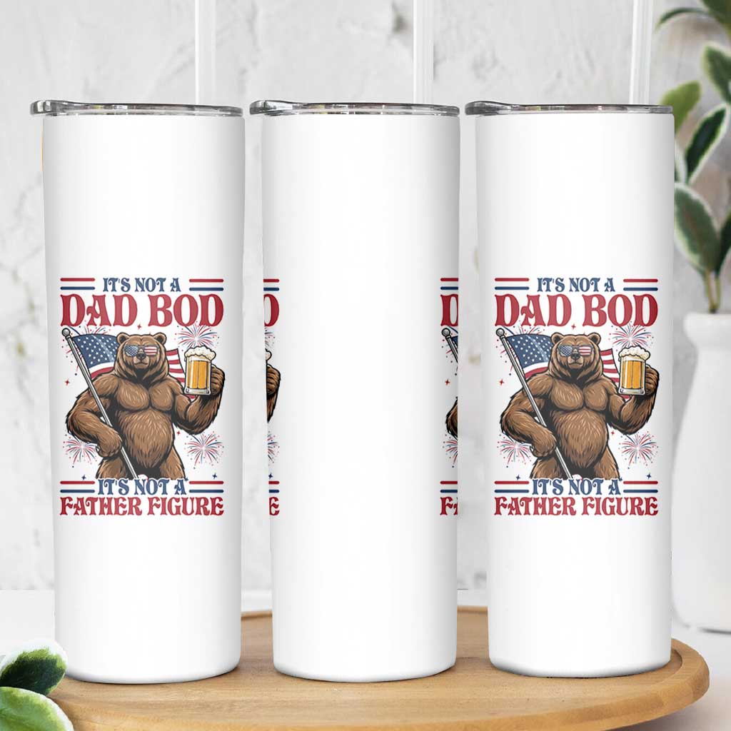 It's Not A Dad BOD It's A Father Figure Skinny Tumbler Dad Bear Drinking Beer 4th of July