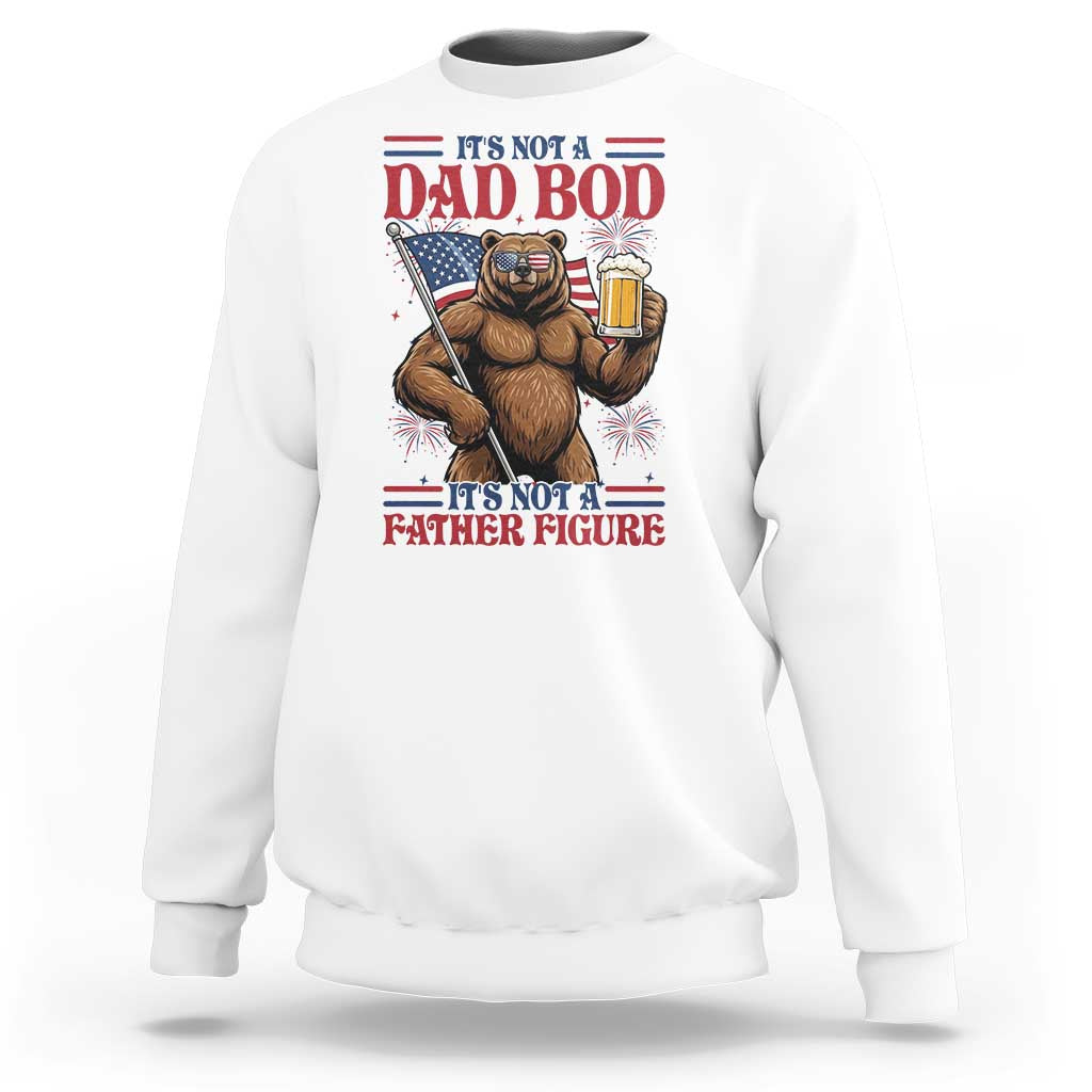It's Not A Dad BOD It's A Father Figure Sweatshirt Dad Bear Drinking Beer 4th of July