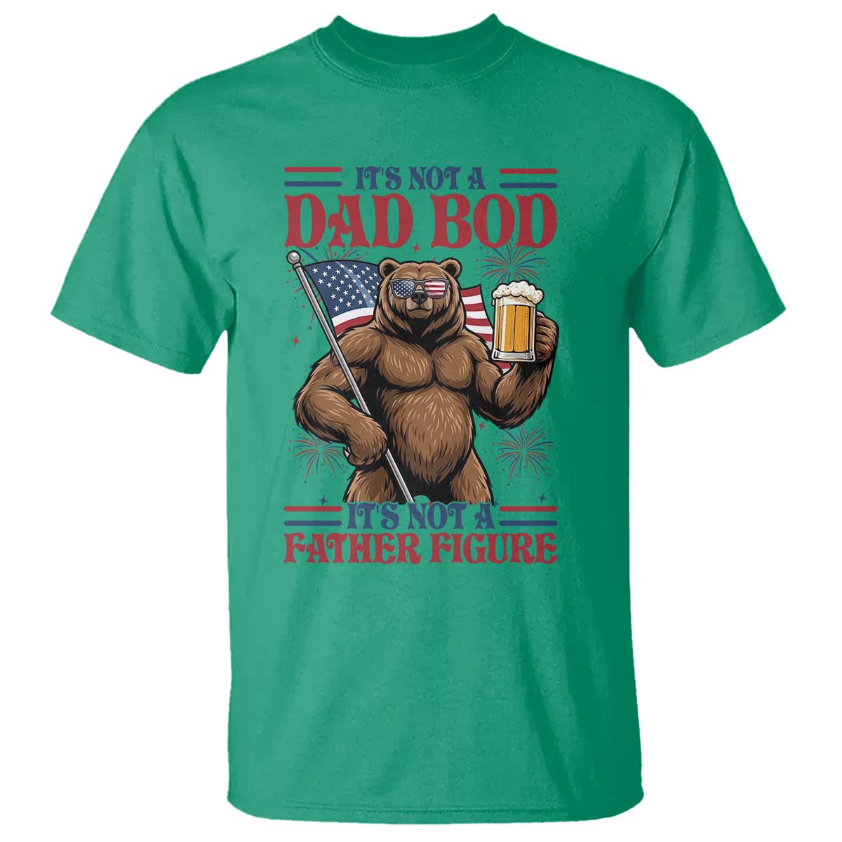 It's Not A Dad BOD It's A Father Figure T Shirt Dad Bear Drinking Beer 4th of July