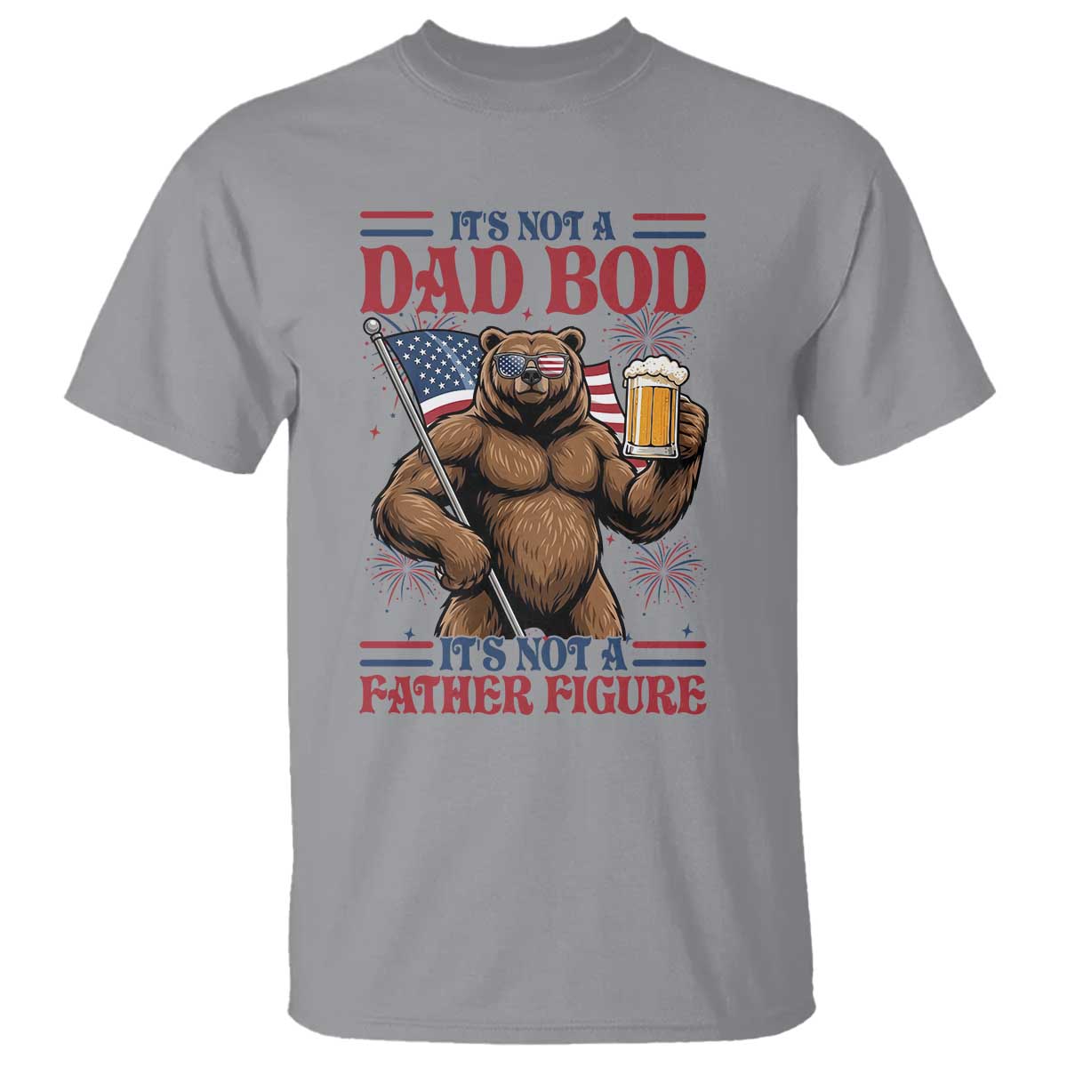 It's Not A Dad BOD It's A Father Figure T Shirt Dad Bear Drinking Beer 4th of July