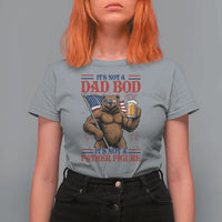 It's Not A Dad BOD It's A Father Figure T Shirt For Women Dad Bear Drinking Beer 4th of July
