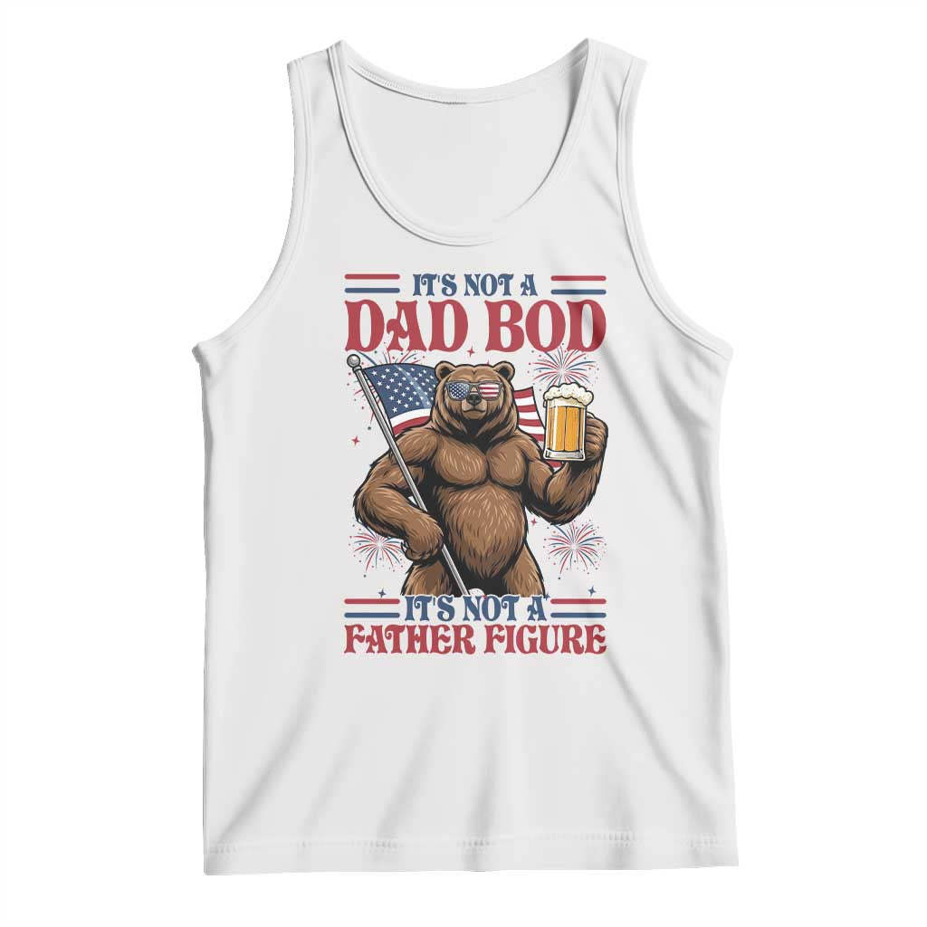 It's Not A Dad BOD It's A Father Figure Tank Top Dad Bear Drinking Beer 4th of July